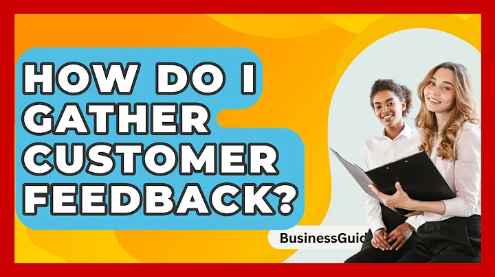 How Do I Gather Customer Feedback? - BusinessGuide360.com