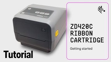 Zebra ZD420C Ribbon Cartridge: How To Get Started