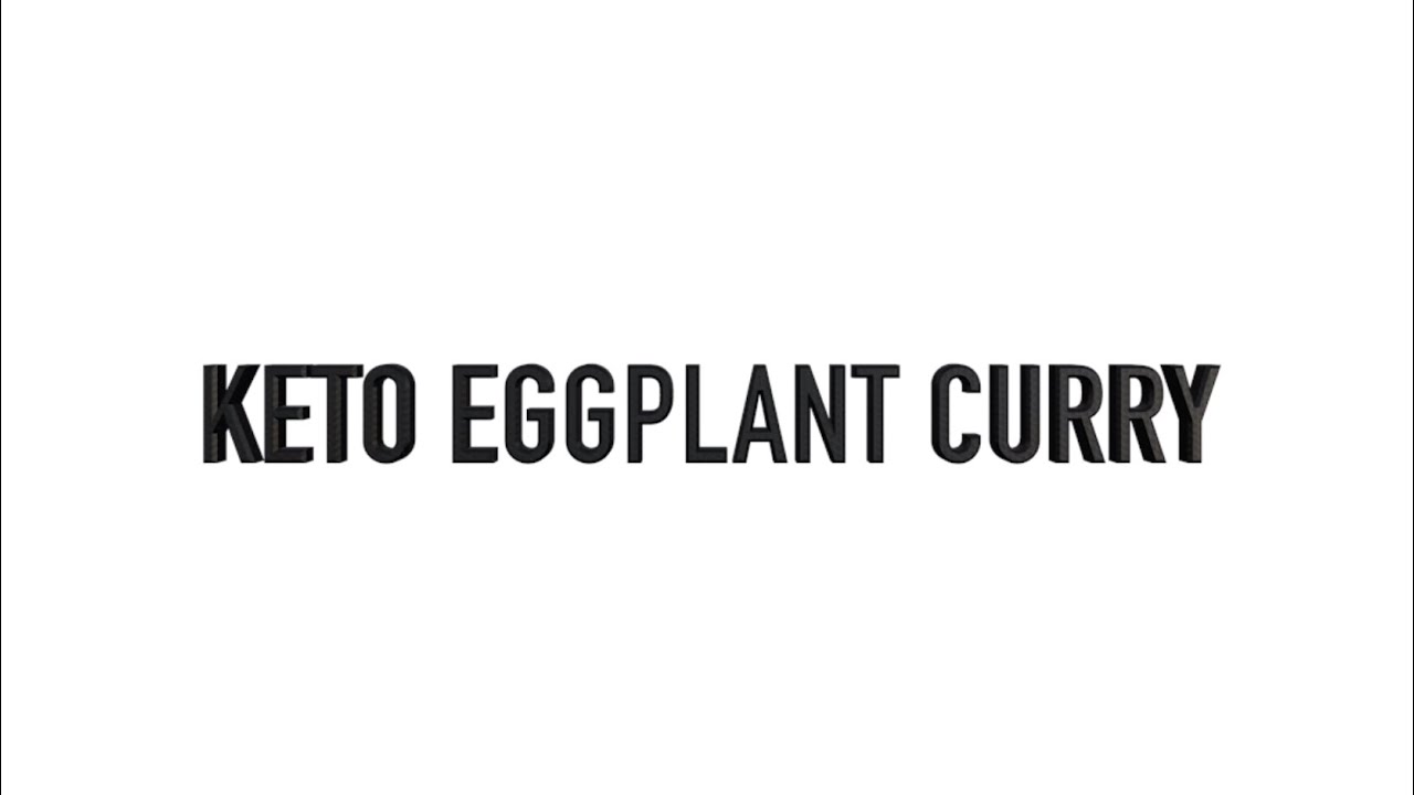Keto EggPlant Curry Keto Friendly YouTube