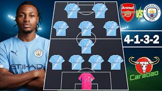 🔥 Confirmed, Man City Starting Lineup vs Arsenal 4-1-3-2 🔥 EFL Cup Final 25/26