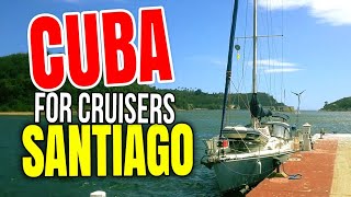 Cuba for Cruisers, Clearance at Santiago | Sailing Balachandra E102