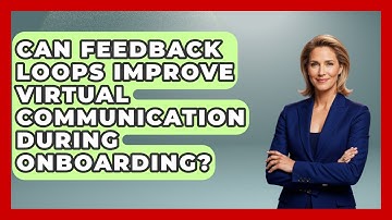 Can Feedback Loops Improve Virtual Communication During Onboarding? - Virtual Communication Hub