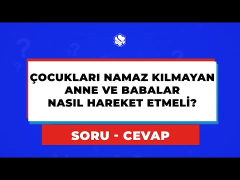ÇOCUKLARI NAMAZ KILMAYAN