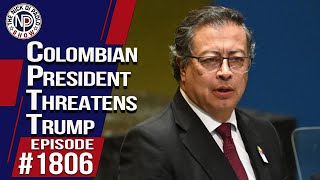 Colombian President Threatens Trump The Nick Di Paolo Show
