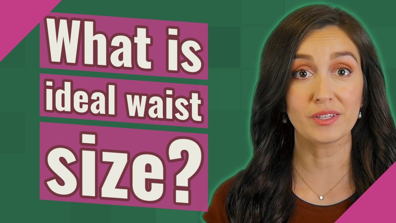 What is ideal waist size? - YouTube
