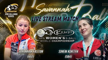 SAVANNAH EASTON 🇺🇸 vs SINEM KOKTEN 🇹🇷  | PBS WPA World Women’s 9 Ball Championship