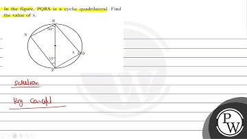 In the figure, PQRS is a cyclic quadrilateral. Find the value of \( x \).