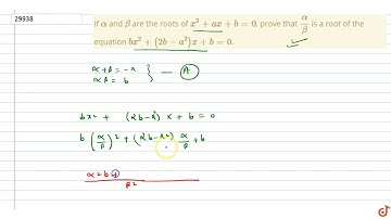 If `alpha` and `beta` are the roots of `x^2+ax+b=0`, prove that `alpha/beta` is a root of the e...