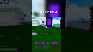 Cách Lấy Thanh Kiếm Purple Katana Trong Meme Sea - Roblox