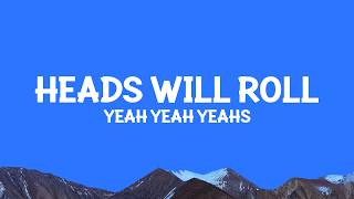 yeahyeahyeahs  Heads Will Roll s