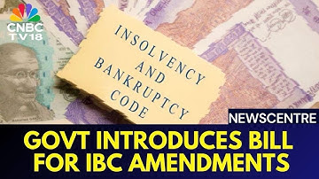 Government Introduces Bill For IBC Amendments In Lok Sabha | IBC Amendments Bill | CNBC TV18