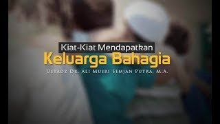 Ceramah agama Islam: Kiat Kiat Mendapatkan Keluarga Bahagia(Ustadz Dr.Ali Musri Semjan Putra,M.A)
