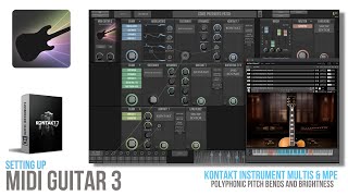 MIDI Guitar 3 - Setting up Kontakt MULTIS to work with MPE