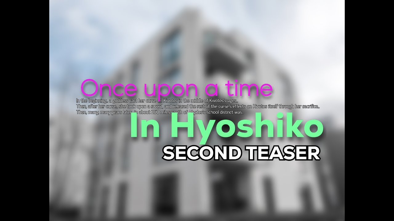 Once Upon a time in Hyoshiko - Second Teaser