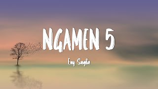 Download Lagu Eny Sagita - NGAMEN 5 (Lirik Lagu) MP3 Download Lagu Eny Sagita - NGAMEN 5 (Lirik Lagu) MP3