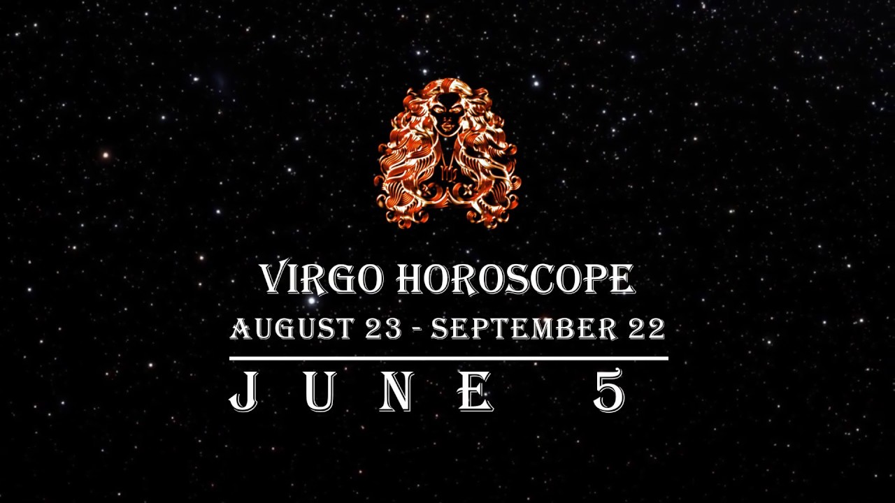 Virgo Horoscope, June 5th - YouTube