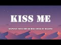 KISS ME (lyrics/Vietsub) - Sixpence None The Richer cover by Helions