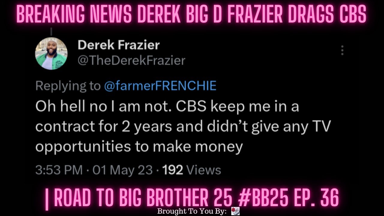 BREAKING NEWS Derek Big D Frazier DRAGS CBS | Road To Big Brother 25 #BB25 Ep. 36