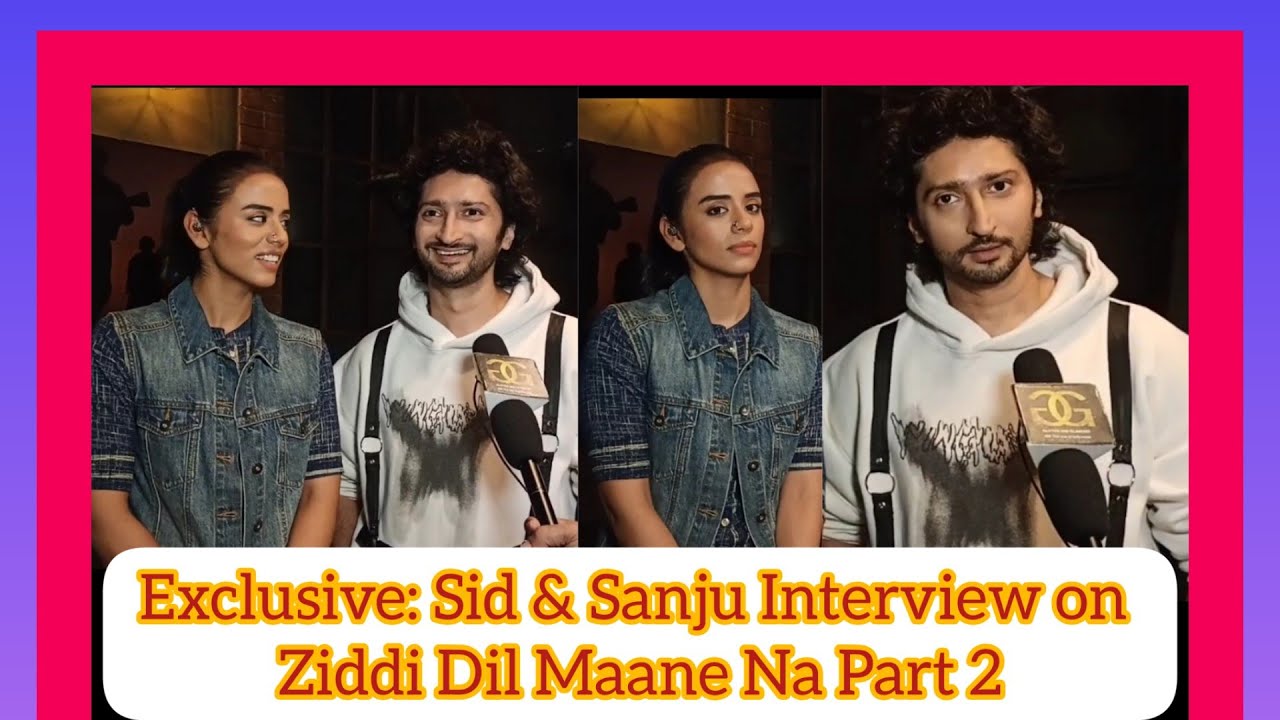 || Sid & Sanju Exclusive Interview on Ziddi Dil Maane Na Part 2 || Sony Sab TV || Kunal Karan Kapoor
