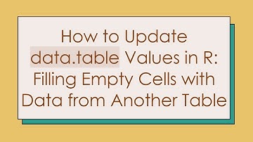 How to Update data.table Values in R: Filling Empty Cells with Data from Another Table
