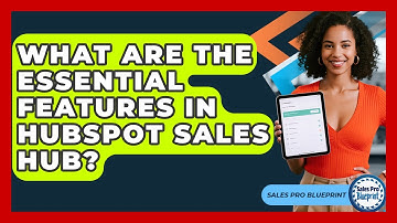 What Are The Essential Features In HubSpot Sales Hub? - Sales Pro Blueprint