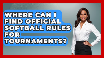 Where Can I Find Official Softball Rules for Tournaments? | Softball Basics and Beyond News