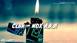 Lirik CLBK - NDK AKA