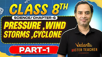 Pressure, Winds, Storms & Cyclones: Class 8 Science Chapter 6🔥 | Full Explanation Part-1 | Rajiv Sir