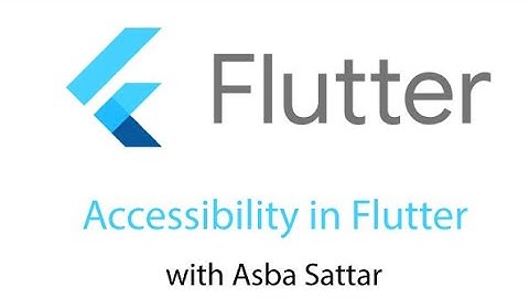 Building in Accessibility with Flutter | Accessibility in Flutter