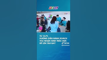 Từ 15/9: Hướng dẫn hành khách thu nhận sinh trắc học để lên tàu bay