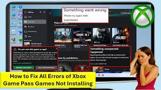 How to Fix All Errors of Xbox Game Pass Games Not Installing