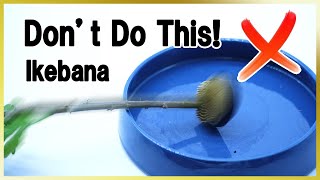 Ikebana Tips | Don't Do This! | Things You Should Avoid Doing When Using the Kenzan