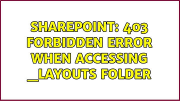 Sharepoint: 403 Forbidden Error when accessing _layouts folder (2 Solutions!!)