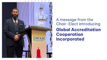 A message from the Chair-Elect introducing Global Accreditation Cooperation Incorporated