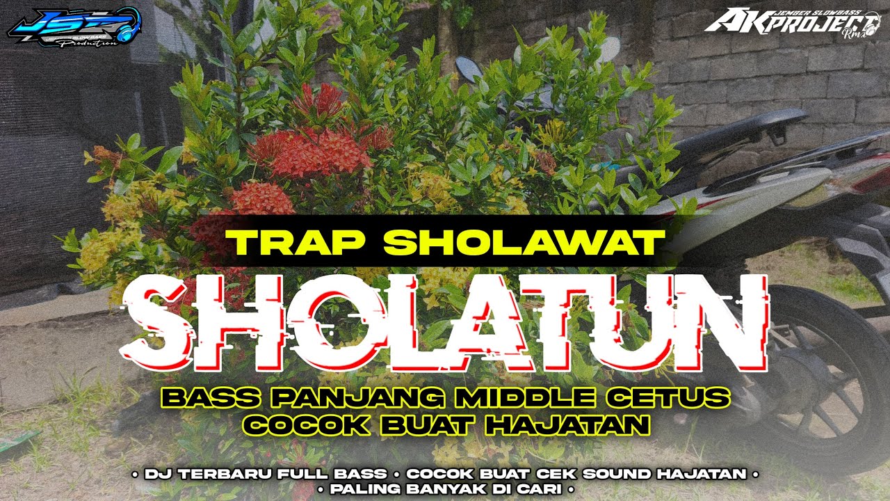 TRAP SHOLAWATAN SHOLATUN | BASS PANJANG MIDDLE CETUS | COCOK BUAT CEK SOUND HAJATAN