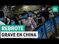 "Extremadamente grave" | Rebrote de coronavirus en China preocupa a autoridades