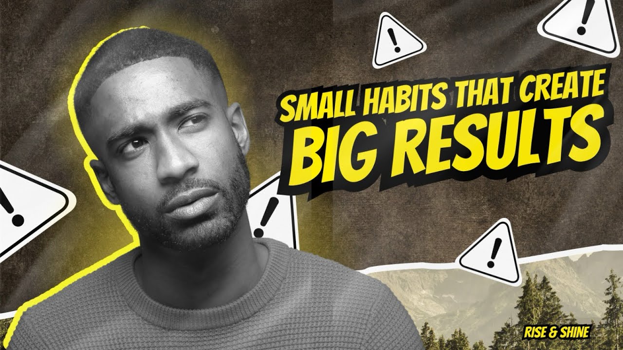 Small habits that create big results - YouTube