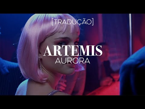 AURORA - Artemis (TRADUÇÃO) - Ouvir Música