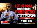 SATURDAY 23RD MAY: MORNING PRAYER TO COMMAND THE DAY || APOSTLE JOSHUA SELMAN