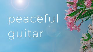 Peaceful Guitar Music To Relax Work Or Study 1 Hour