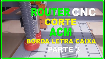 CNC Router corte no ACM bordas para letra caixa | Parte 3 Cortando na Maquina Router