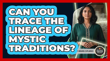 Can You Trace the Lineage of Mystic Traditions?