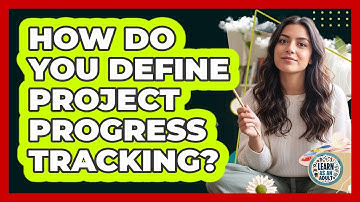 How Do You Define Project Progress Tracking?