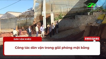 Công tác dân vận trong giải phóng mặt bằng | Lâm Đồng TV