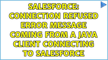 Salesforce: connection refused error message coming from a java client connecting to salesforce