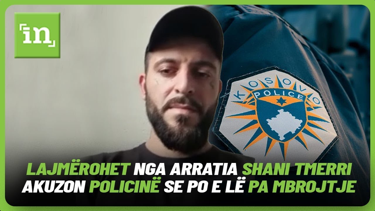 Lajmërohet nga arratia Shani Tmerri – akuzon Policinë se po e lë pa mbrojtje