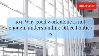 104. Why good work alone is not enough, understanding Office Politics is