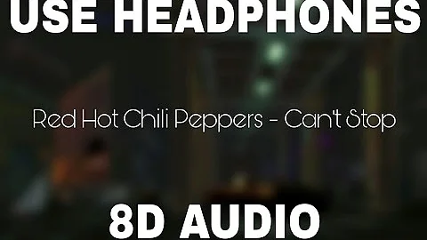 Red Hot Chili Peppers - Can't Stop (8D AUDIO)