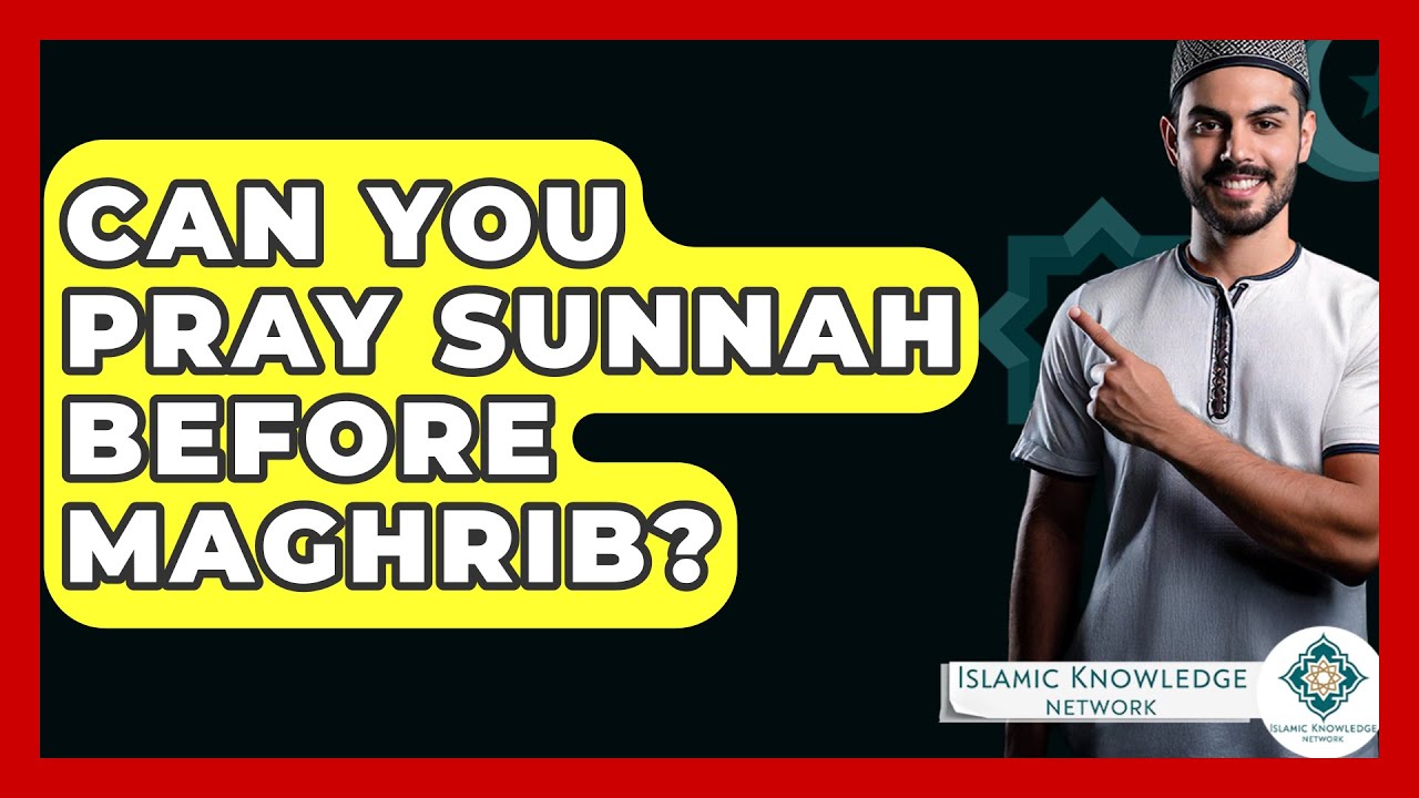 Can You Pray Sunnah Before Maghrib Islamic Knowledge Network YouTube can-you-pray-sunnah-before-maghrib-islamic-knowledge-network-youtube