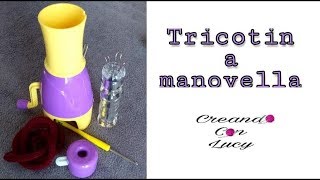 🌸 COME FARE IL TRICOTTINO CON IL MULINETTO A MANOVELLA 🌸 How to tricot  tubolar with machine 